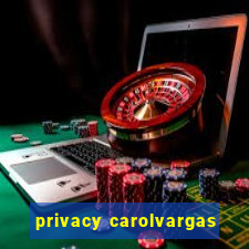 privacy carolvargas